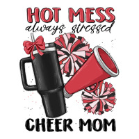 hot mess always stressed cheer mom | Teevron