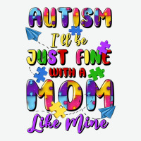 Autism I'll Be Just Fine With A Mom Like Mine Urban Heavy Tee | Teevron