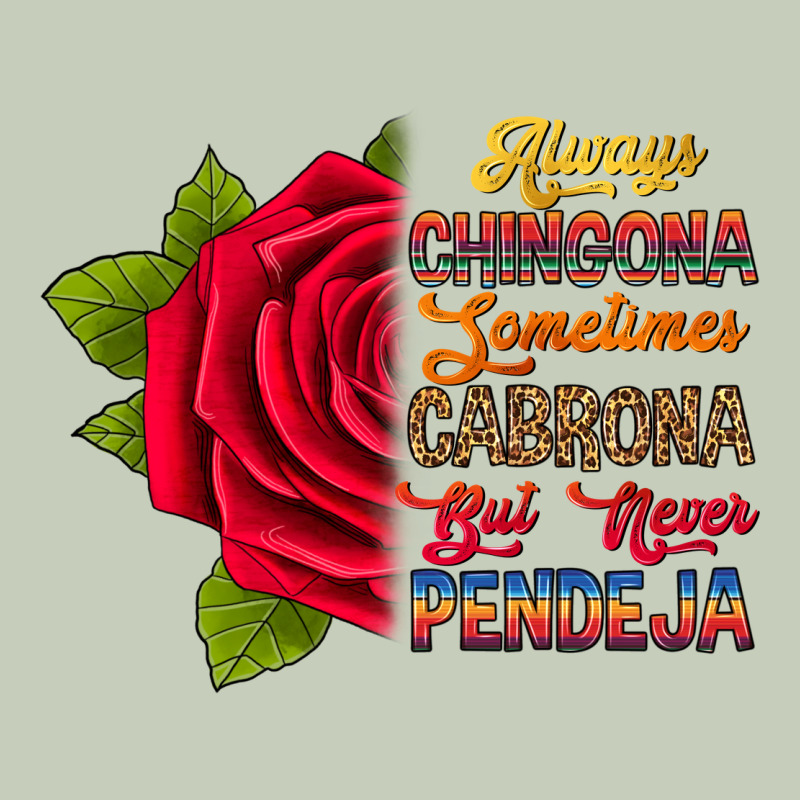 Always Chingona Sometimes Cabrona But Never Pendej Long Sleeve Tee by RanaPortraitStore | Teevron