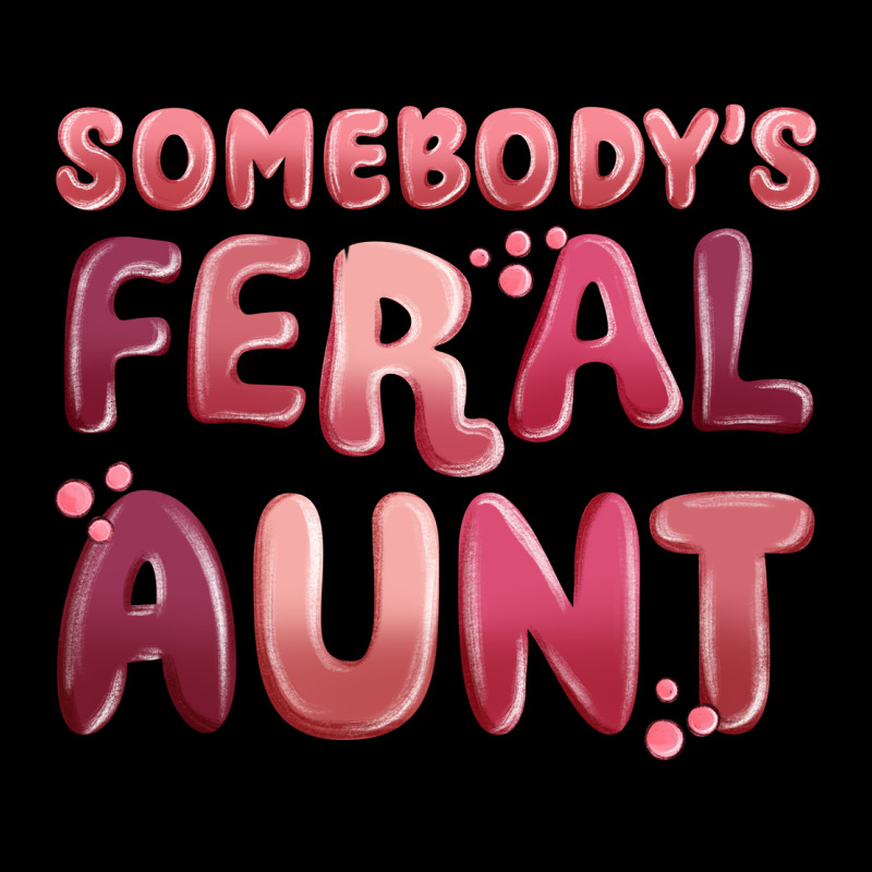 Somebodys Feral Aunt Premium Tee by MaliasSmallBusiness | Teevron