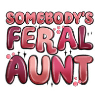 somebodys feral aunt | Teevron