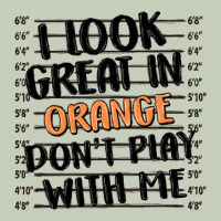 I Look Great In Orange Don't Play With Me Ladies Tee | Teevron