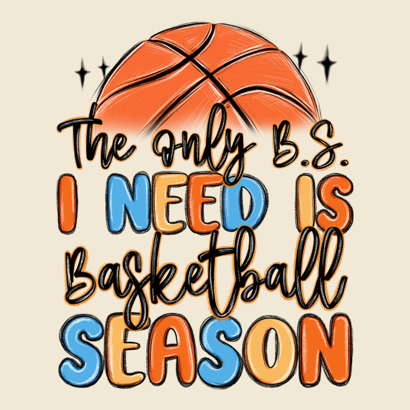 The Only B.s. I Need Is Basketball Season Premium Tee by MaliasSmallBusiness | Teevron