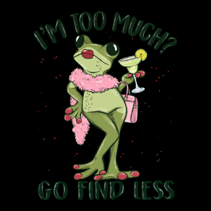 I'm Too Much Go Find Less Boujee Frog Ladies Tee by MaliasSmallBusiness | Teevron