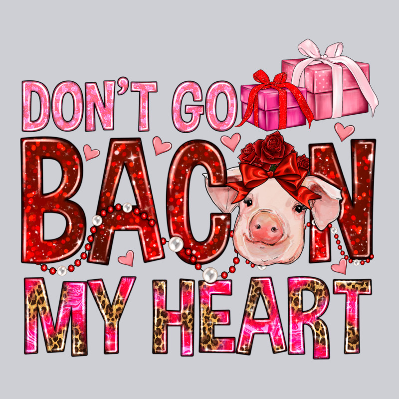 Don't Go Bacon My Heart Valentine's Day Heavyweight Sweatshirt by HowdyJamesFarm | Teevron