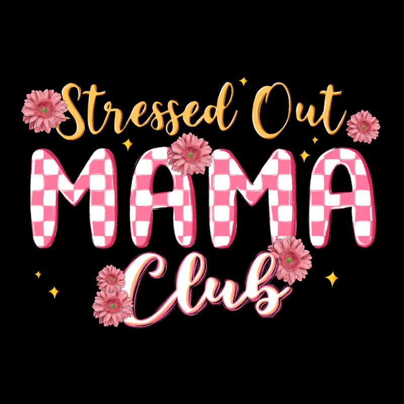 Stressed Out Mama Club Ladies Tee by MaliasSmallBusiness | Teevron