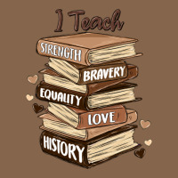 I Teach Strength Bravery Equality Love History Premium Tee | Teevron