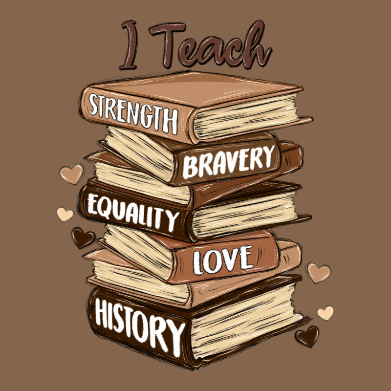 I Teach Strength Bravery Equality Love History Premium Tee by MaliasSmallBusiness | Teevron