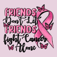 Friends Dont Let Friends Fight Cancer Alone Ladies Tee | Teevron