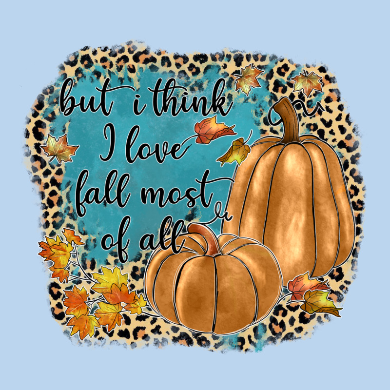 But I Think I Love Fall Most Of All Classic Tee by JahusDesignShop | Teevron