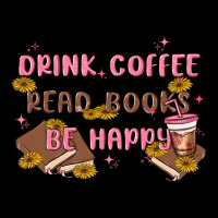 Drink Coffee Read Books Be Happy Ladies Tee | Teevron