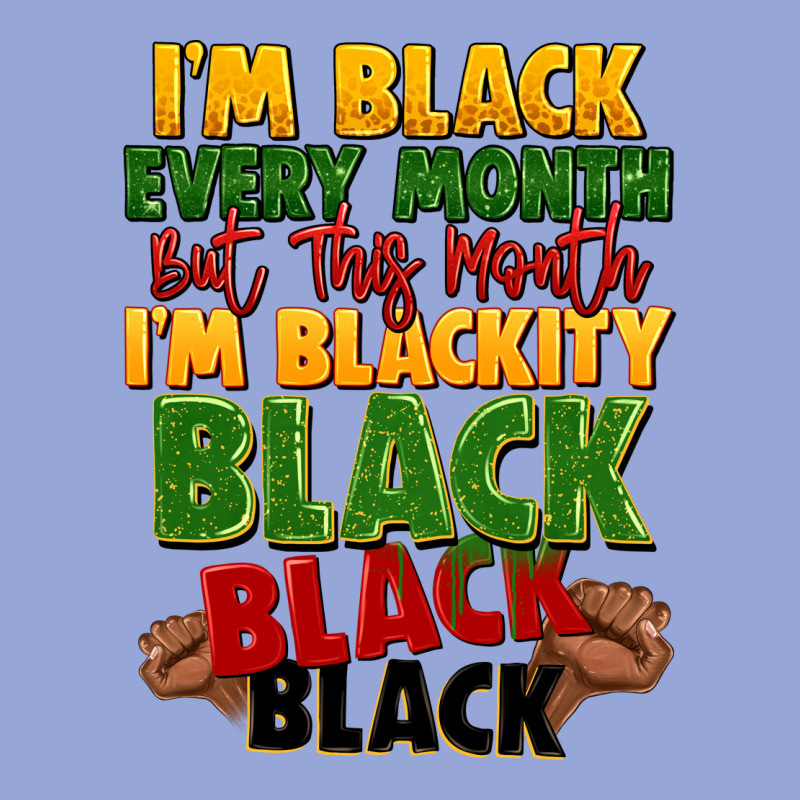 Juneteenth Im Black Every Month Classic Tee by LillyAllenDesigns | Teevron