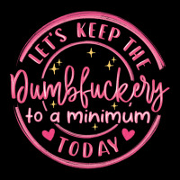 Dumbfuckery To Minimum Ladies Tee | Teevron