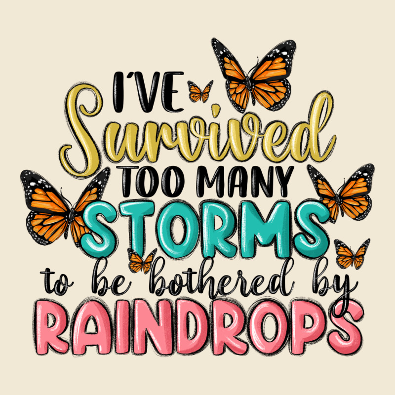 I Have Survived Too Many Storms To Be Bothered By Raindrops Malia Premium Tee by MaliasSmallBusiness | Teevron