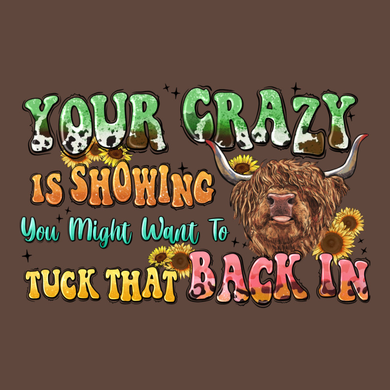 Your Crazy Is Showing Cow Classic Tee by LillyAllenDesigns | Teevron