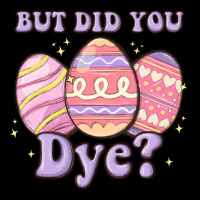 But Did You Dye Ladies Tee | Teevron