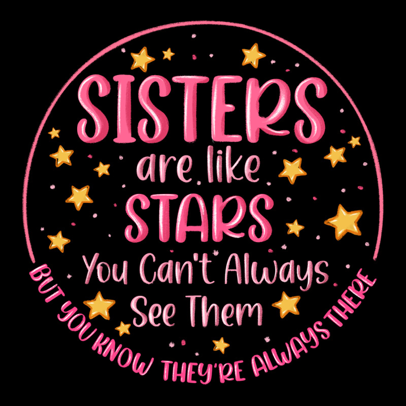 Sisters Are Like Stars You Can't Always See Them Ladies Tee by MaliasSmallBusiness | Teevron