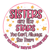sisters are like stars you can't always see them | Teevron