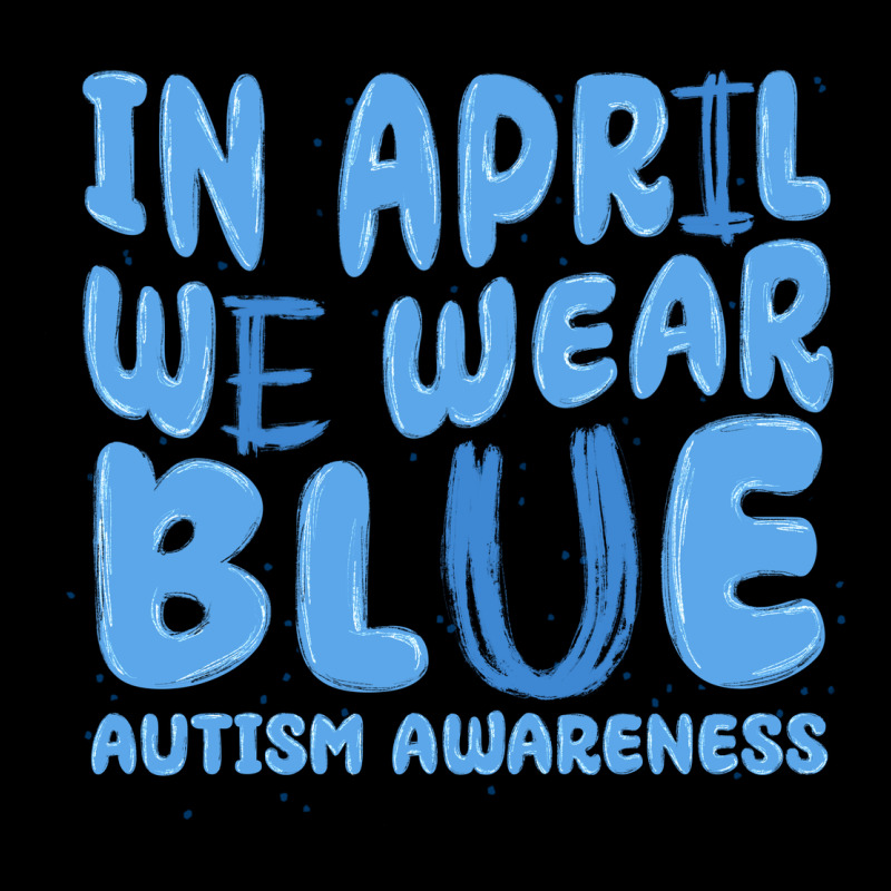 In April We Wear Blue Autism Awareness Ladies Tee by MaliasSmallBusiness | Teevron