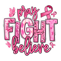 pray fight believe breast cancer | Teevron
