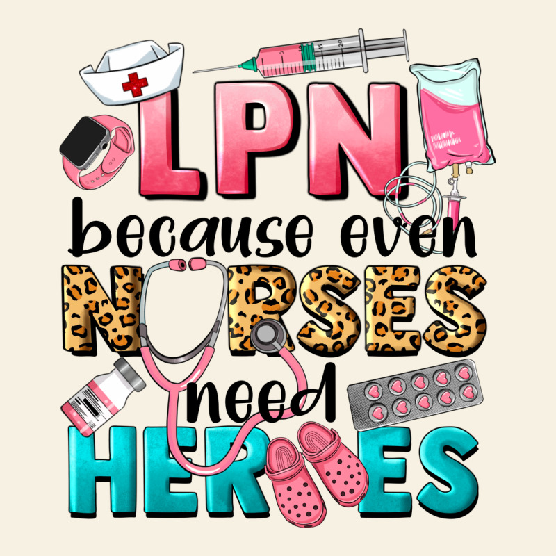 Lpn Because Nurses Need Heroes Vintage Tee by LillyAllenDesigns | Teevron