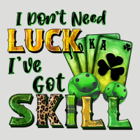 I Don't Need Luck I've Got Skill Zipper Hoodie | Teevron
