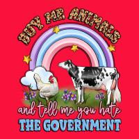 Buy Me Animals And Tell Me You Hate The Government Classic Tee | Teevron