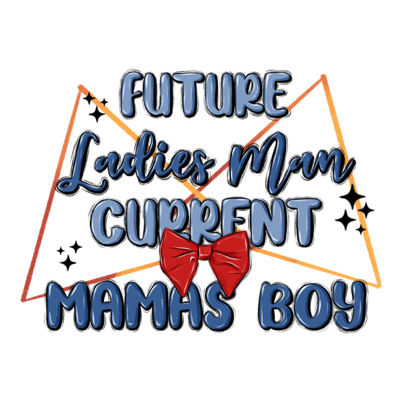Future Ladies Man Current Mamas Boy Premium Tee by MaliasSmallBusiness | Teevron