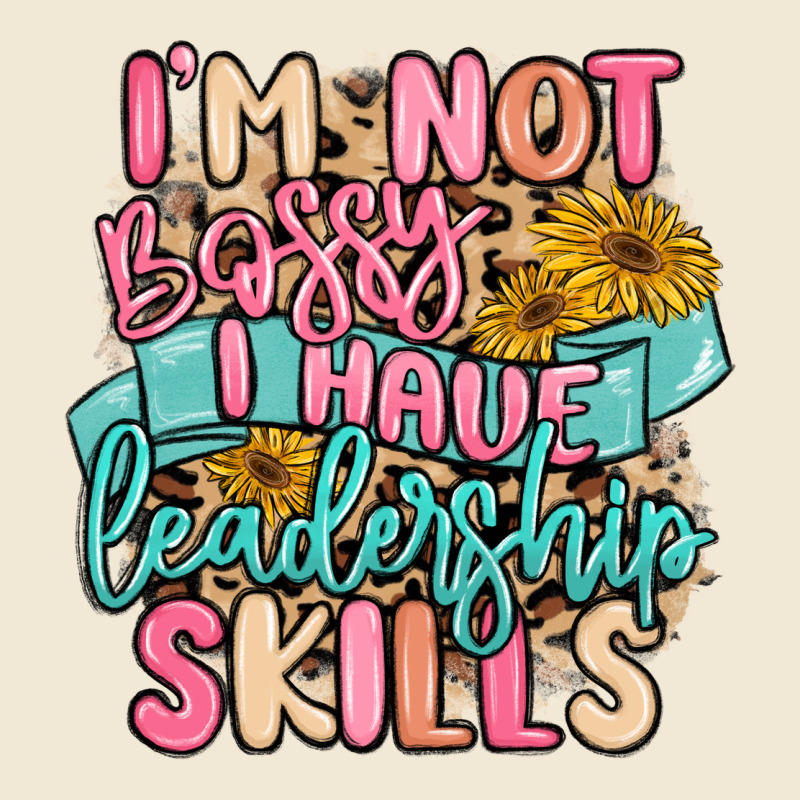 I'm Not Bossy I Just Have Leadership Skills Premium Tee by MaliasSmallBusiness | Teevron