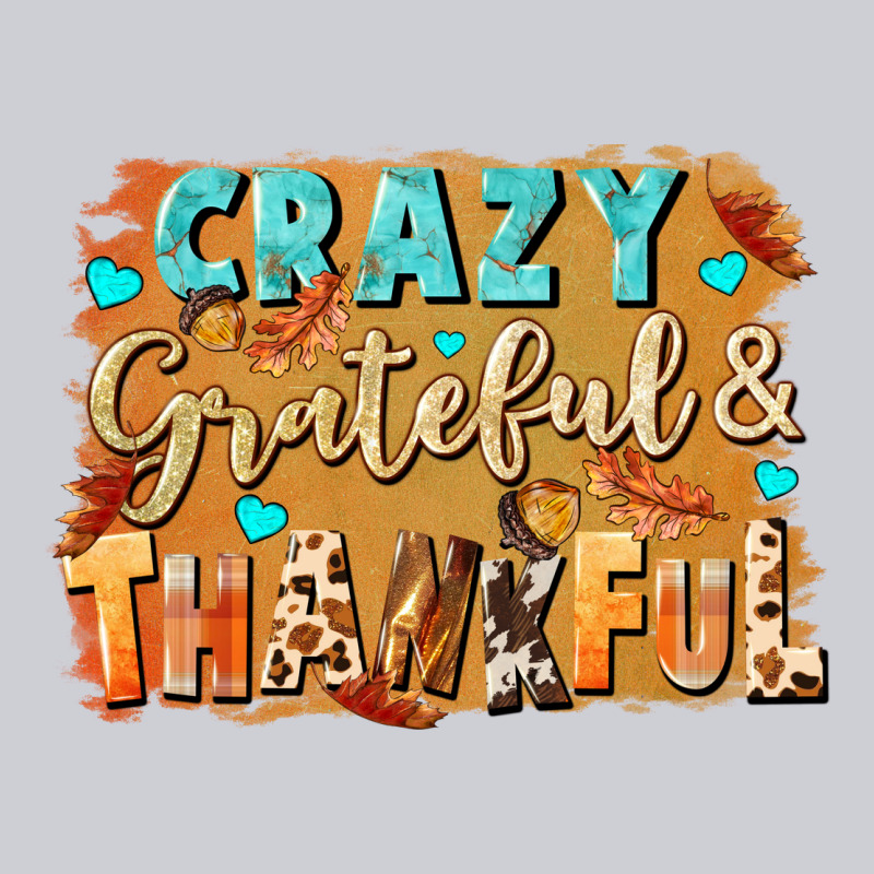 Crazy Grateful And Thankful Heavyweight Sweatshirt by NancyCooperArtShop | Teevron