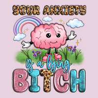 Your Anxiety Is A Lying Bitch Classic Tee | Teevron