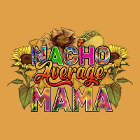 Nacho Average Mama Premium Hoodie | Teevron