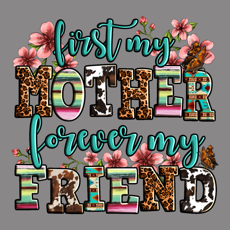 First My Mother Forever My Friend Vintage Tee by LillyAllenDesigns | Teevron