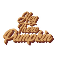 hey there pumpkin | Teevron