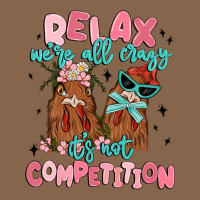 Relax We're All Crazy It's Not Competition Premium Tee | Teevron