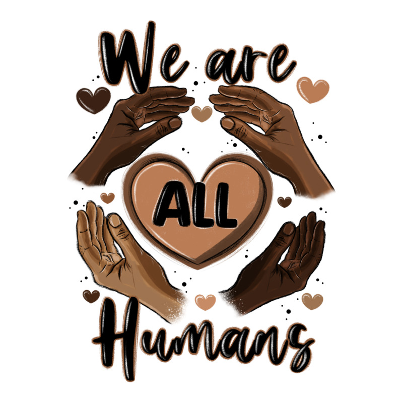 We Are All Humans Ladies Tee by MaliasSmallBusiness | Teevron