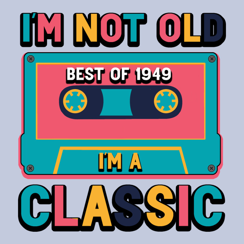 I'm Not Old Best Old Best Of 1949 I'm A Classic Long Sleeve Tee by Bettercallsaul | Teevron