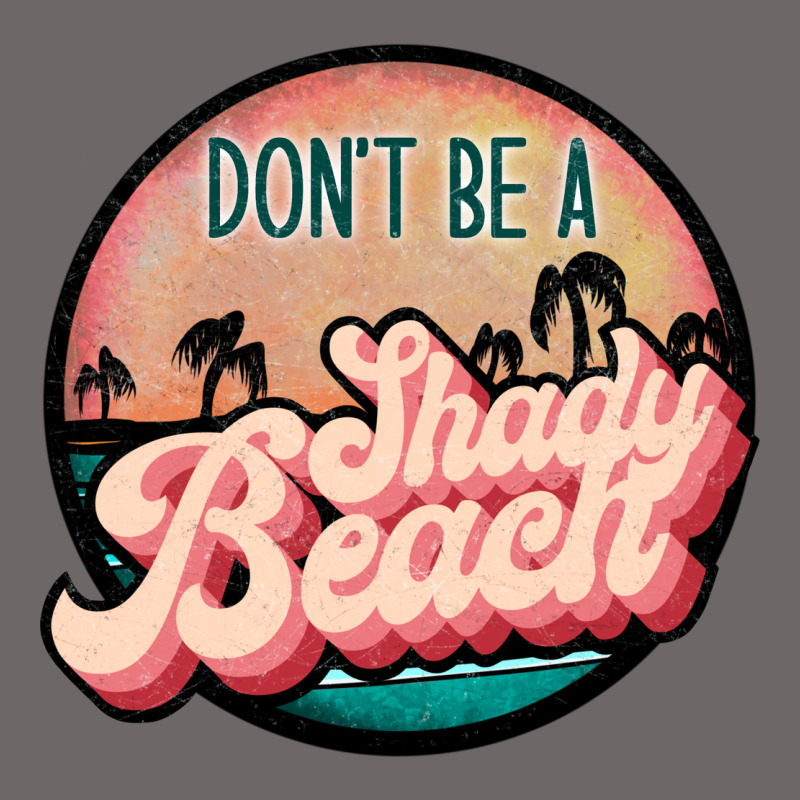 Don't Be A Shady Beach Classic Tee by JahusDesignShop | Teevron
