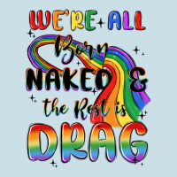 We're All Born Naked The Rest Is Drag Ladies Tee | Teevron