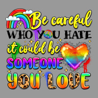 Be Careful Who You Hate It Could Be Someone You Vintage Hoodie | Teevron