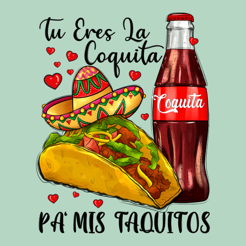 Tu Eres La Coquita Pa Mis Taquitos Classic Tee by LillyAllenDesigns | Teevron