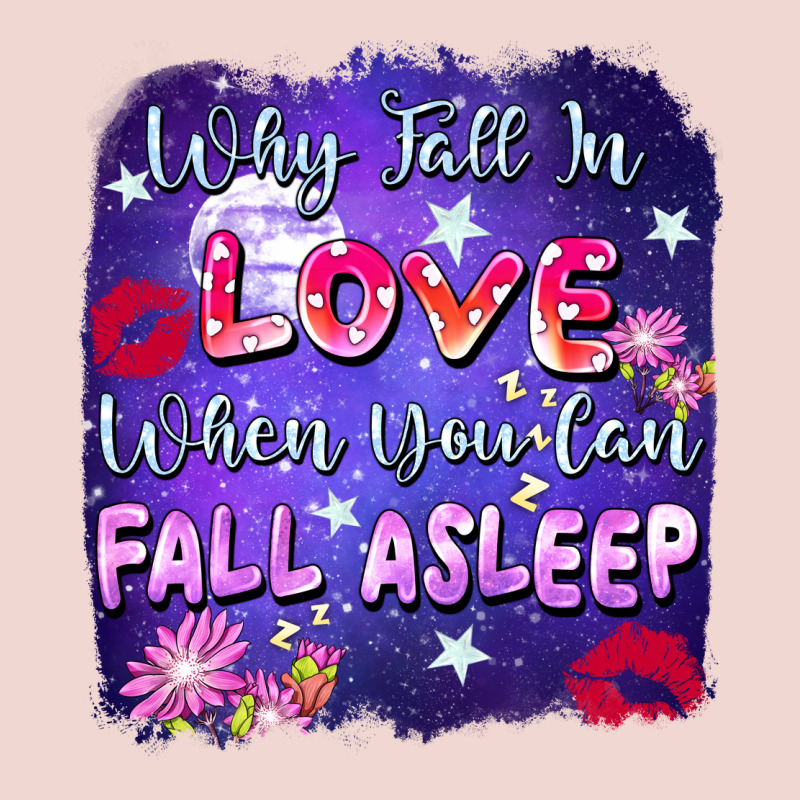 Why Fall İn Love When You Can Fall Asleep Premium Sweatshirt by FaDigitalArtStudio | Teevron