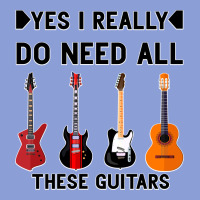 Yes I Really Do Need All These Guitars Long Sleeve Tee | Teevron