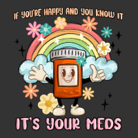 if you're happy and you know it its your meds | Teevron