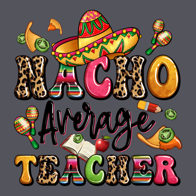 Nacho Average Teacher Vintage Hoodie by LillyAllenDesigns | Teevron
