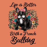 Life Is Better With A French Bulldog Classic Tee | Teevron