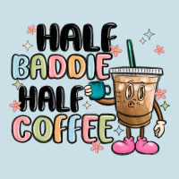 Half Baddie Half Coffee Ladies Tee | Teevron