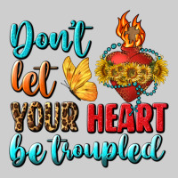 Don't Let Your Heart Be Troupled Premium Sweatshirt | Teevron