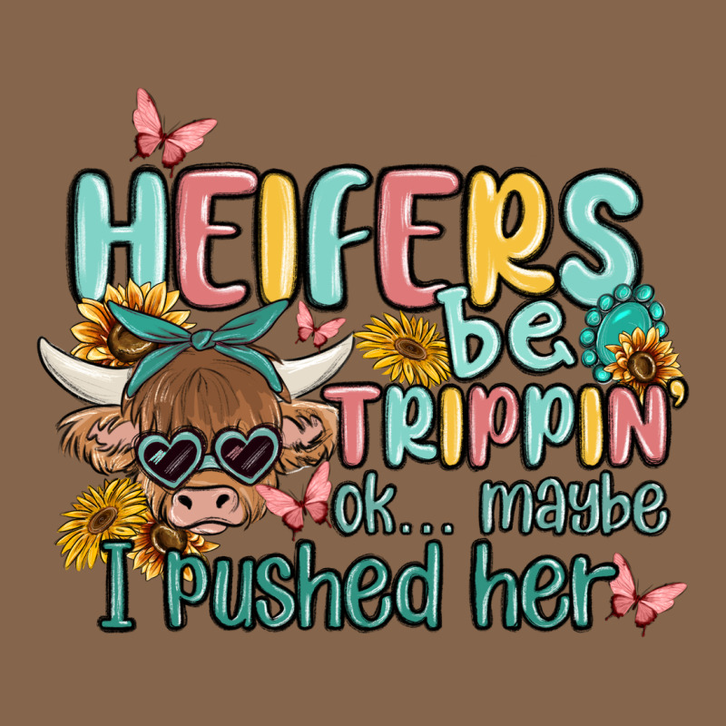 Heifers Be Trippin' Premium Tee by MaliasSmallBusiness | Teevron