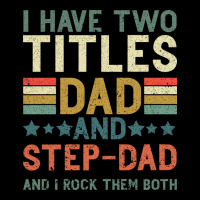 I Have Two Tıtles Dad And Step Dad And I Rock Them Long Sleeve Tee | Teevron